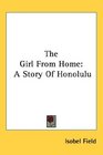 The Girl From Home A Story Of Honolulu