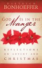 God Is in the Manger Reflections on Advent and Christmas