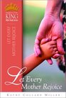 Let Every Mother Rejoice (An Enriching Women's Bible Study Series)