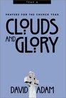 Clouds and Glory Prayers for the Church Year Year A