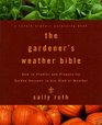 The Gardener's Weather Bible How to Predict and Prepare for Garden Success in Any Kind of Weather