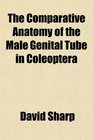 The Comparative Anatomy of the Male Genital Tube in Coleoptera