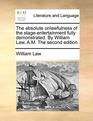 The absolute unlawfulness of the stageentertainment fully demonstrated By William Law AM The second edition