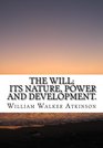 The will its nature power and development
