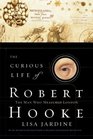 The Curious Life of Robert Hooke The Man Who Measured London