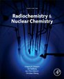 Radiochemistry and Nuclear Chemistry Fourth Edition