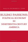 Ruling Passions Political Economy in Nineteenthcentury America