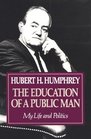 The Education of a Public Man My Life and Politics