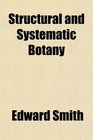 Structural and Systematic Botany