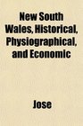 New South Wales Historical Physiographical and Economic