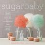 Sugar Baby Confections Candies Cakes  Other Delicious Recipes for Cooking with Sugar