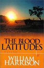 The Blood Latitudes A Novel