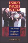 Latino Images in Film: Stereotypes, Subversion,  Resistance (Texas Film and Media Studies Series)