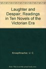 Laughter  Despair  Readings in Ten Novels of the Victorian Era