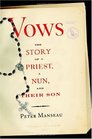 Vows  The Story of a Priest a Nun and Their Son