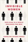 Invisible Women Data Bias in a World Designed for Men
