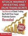 Stock Market Investing and Online Trading Secrets Top Secrets of Stock Trading Big Profit Price Target Prediction System Revealed