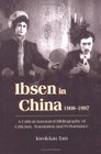 Ibsen and Ibsenism in China 19081997 A CriticalAnnotated Bibliography of Criticism Translation and Performance