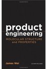 Product Engineering Molecular Structure and Properties
