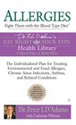 Allergies Fight Them with the Blood Type Diet The Individualized Plan for Treating Environmental and Foodallergies Chronicsinus Infections Astham