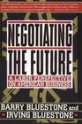 Negotiating the Future A Labor Perspective on American Business