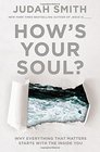 How's Your Soul Why Everything that Matters Starts with the Inside You