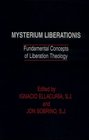 Mysterium Liberationis Fundamental Concepts of Liberation Theology