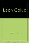 Leon Golub While the crime is blazing  paintings and drawings 19941999