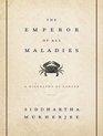 The Emperor of All Maladies: A Biography of Cancer