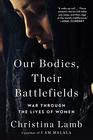 Our Bodies Their Battlefields War Through the Lives of Women