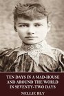 Ten Days in a Mad-House and Around the World in Seventy-Two Days