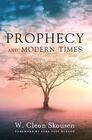 Prophecy and Modern Times Finding Hope and Encouragement in the Last Days