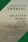 Selected Works Walden On the Duty of Civil Disobedience Walking