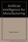 Artificial Intelligence for Manufacturing