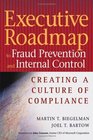 Executive Roadmap to Fraud Prevention and Internal Controls Creating a Culture of Compliance