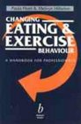 Changing Eating and Exercise Behaviour