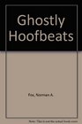 GHOSTLY HOOFBEATS