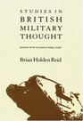 Studies in British Military Thought Debates With Fuller and Liddell Hart