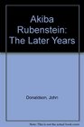Akiba Rubinstein The Later Years