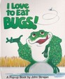 I Love to Eat Bugs