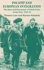 Poland and European Integration The Ideas and Movements of Polish Exiles in the West 193991