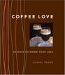 Coffee Love 50 Ways to Drink Your Java