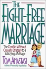 The FightFree Marriage The Conflict Without Casualty Strategy to a Satisfying Marriage