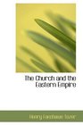 The Church and the Eastern Empire