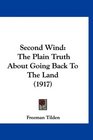 Second Wind The Plain Truth About Going Back To The Land