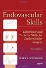 Endovascular Skills Guidewire and Catheter Skills for Endovascular Surgery Third Edition