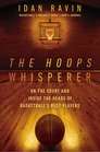 The Hoops Whisperer On the Court and Inside the Heads of Basketball's Best Players
