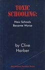 Toxic Schooling How Schools Became Worse