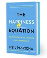 The Happiness Equation Want Nothing  Do Anything  Have Everything