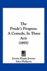 The Prude's Progress A Comedy In Three Acts
